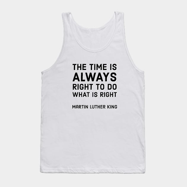 The time is always right  to do what is right - Tank Top by InspireMe